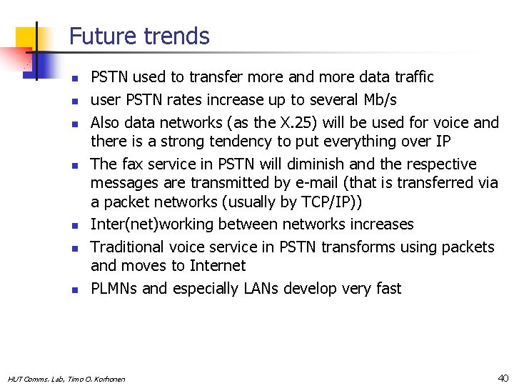 Future trends n n n n PSTN used to transfer more and more data