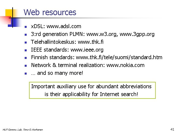 Web resources n n n n x. DSL: www. adsl. com 3: rd generation