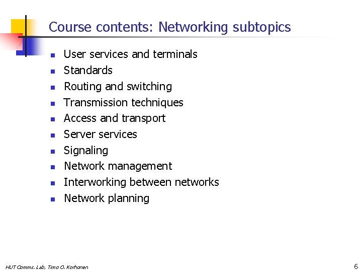 Course contents: Networking subtopics n n n n n User services and terminals Standards
