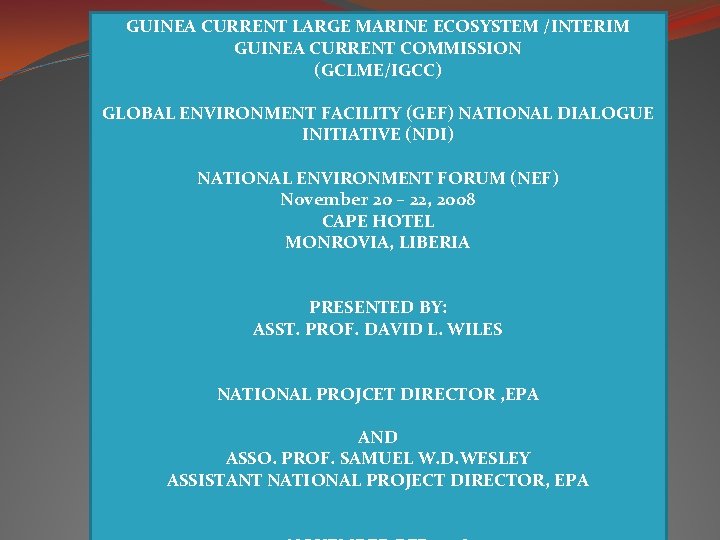 GUINEA CURRENT LARGE MARINE ECOSYSTEM /INTERIM GUINEA CURRENT COMMISSION (GCLME/IGCC) GLOBAL ENVIRONMENT FACILITY (GEF)