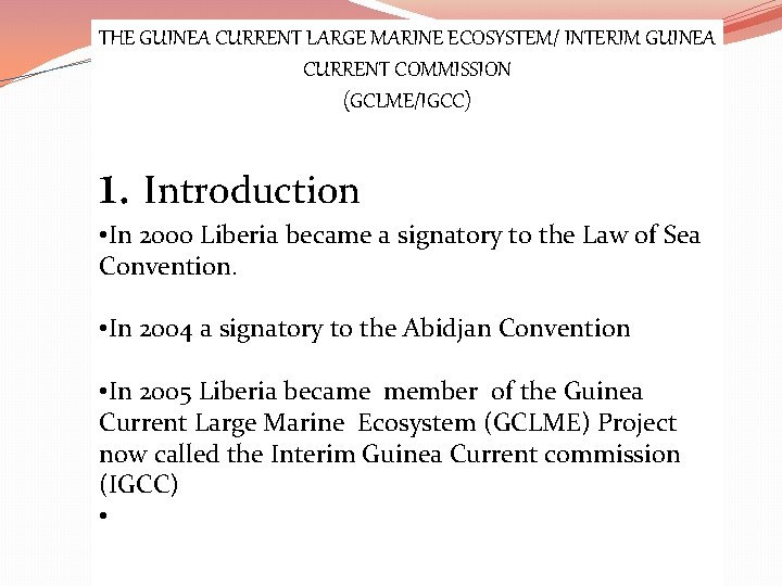 THE GUINEA CURRENT LARGE MARINE ECOSYSTEM/ INTERIM GUINEA CURRENT COMMISSION (GCLME/IGCC) 1. Introduction •