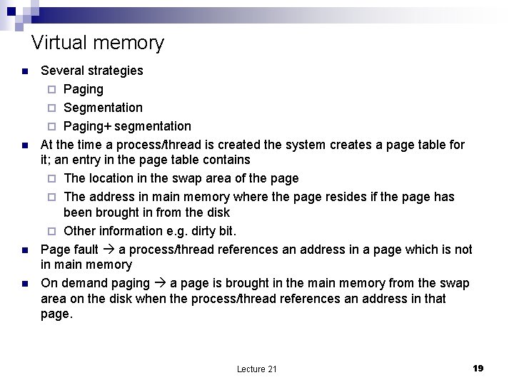 Virtual memory n n Several strategies ¨ Paging ¨ Segmentation ¨ Paging+ segmentation At