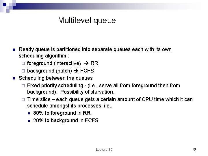 Multilevel queue n n Ready queue is partitioned into separate queues each with its