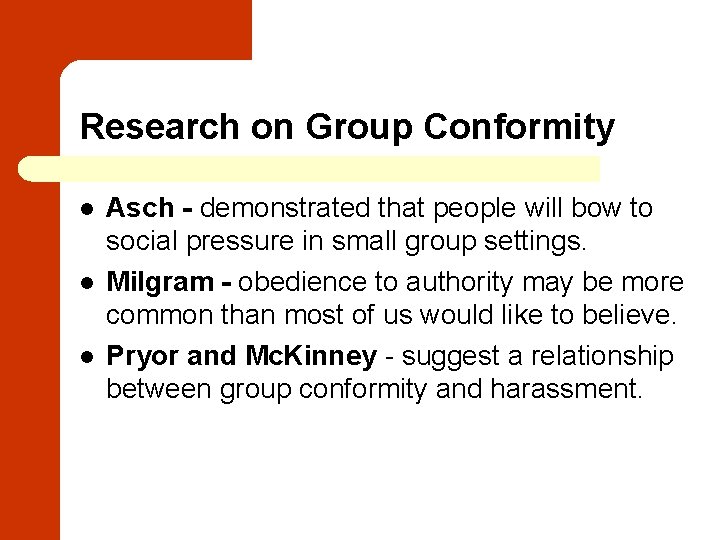 Research on Group Conformity l l l Asch - demonstrated that people will bow
