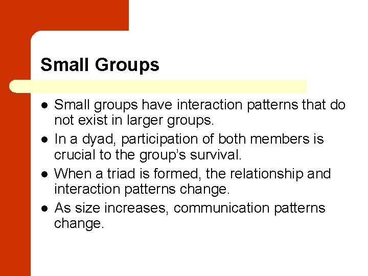 Small Groups l l Small groups have interaction patterns that do not exist in