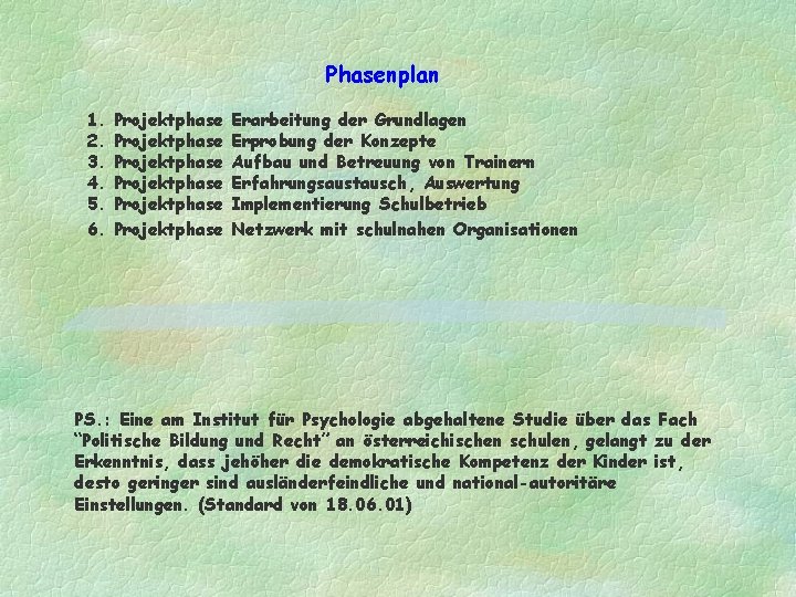 Phasenplan 1. 2. 3. 4. 5. 6. Projektphase Projektphase Erarbeitung der Grundlagen Erprobung der