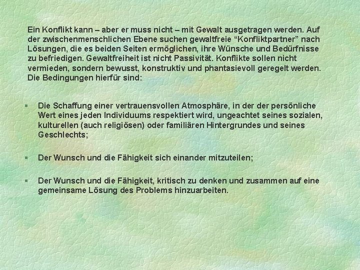 Ein Konflikt kann – aber er muss nicht – mit Gewalt ausgetragen werden. Auf