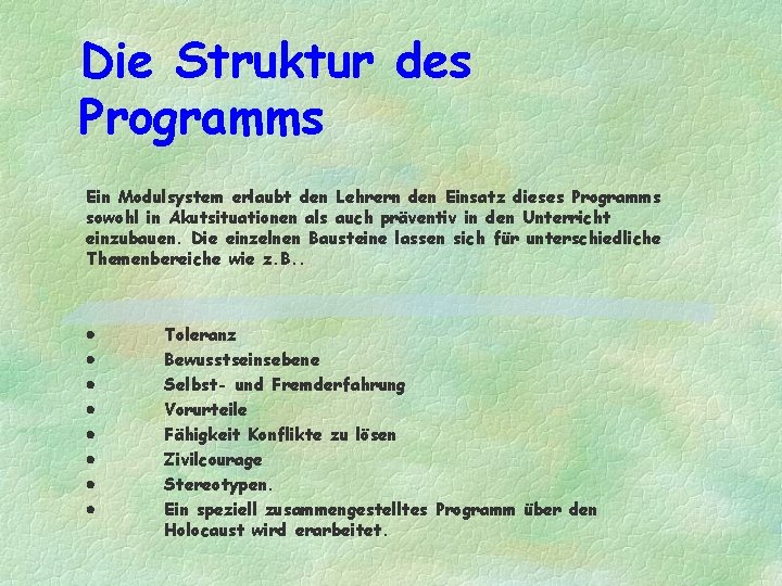 Die Struktur des Programms Ein Modulsystem erlaubt den Lehrern den Einsatz dieses Programms sowohl