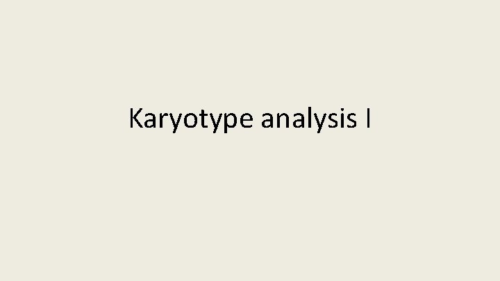 Karyotype analysis I 