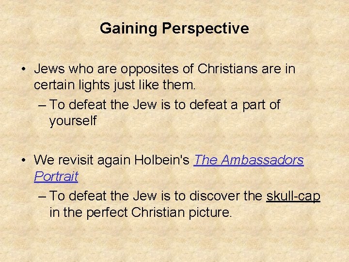 Gaining Perspective • Jews who are opposites of Christians are in certain lights just