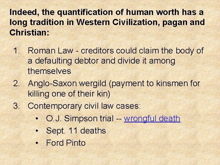 Indeed, the quantification of human worth has a long tradition in Western Civilization, pagan