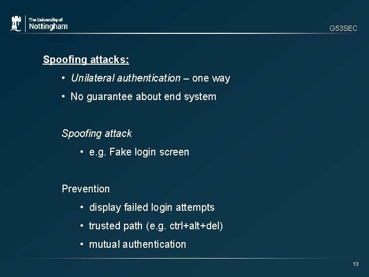 G 53 SEC Spoofing attacks: • Unilateral authentication – one way • No guarantee