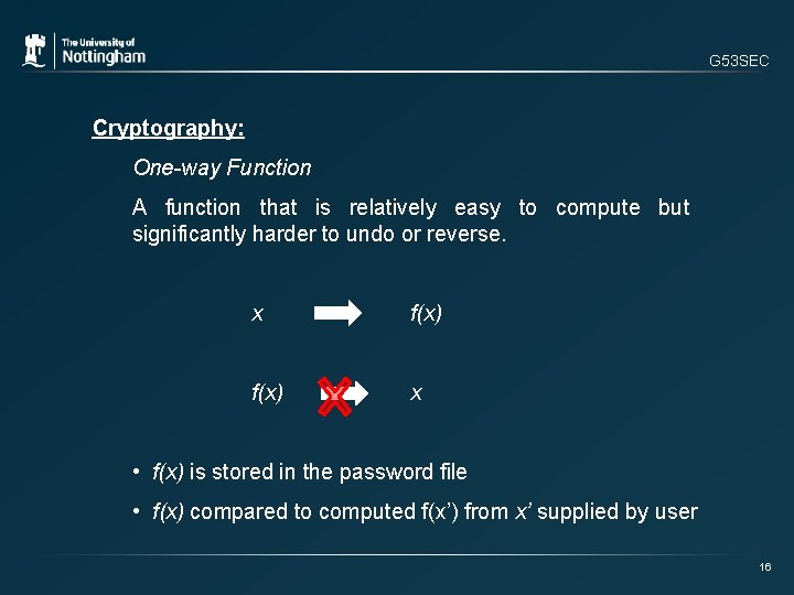 G 53 SEC Cryptography: One-way Function A function that is relatively easy to compute
