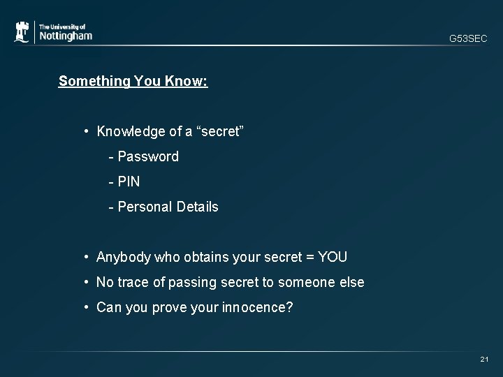 G 53 SEC Something You Know: • Knowledge of a “secret” - Password -