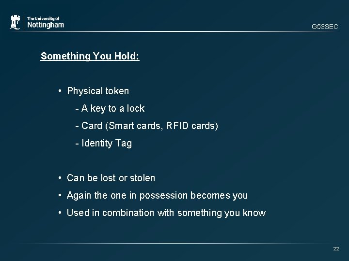 G 53 SEC Something You Hold: • Physical token - A key to a