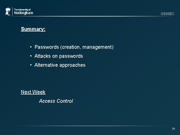 G 53 SEC Summary: • Passwords (creation, management) • Attacks on passwords • Alternative