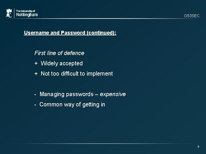 G 53 SEC Username and Password (continued): First line of defence + Widely accepted