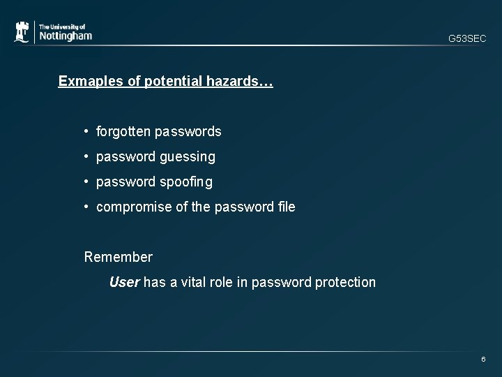 G 53 SEC Exmaples of potential hazards… • forgotten passwords • password guessing •