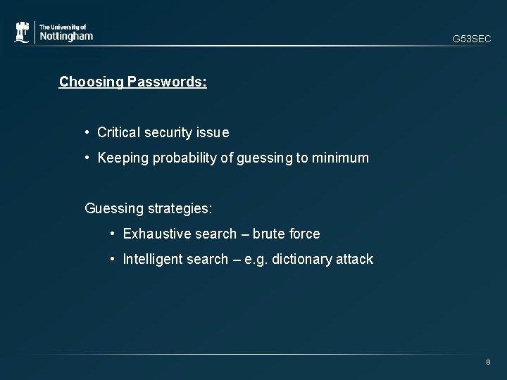 G 53 SEC Choosing Passwords: • Critical security issue • Keeping probability of guessing