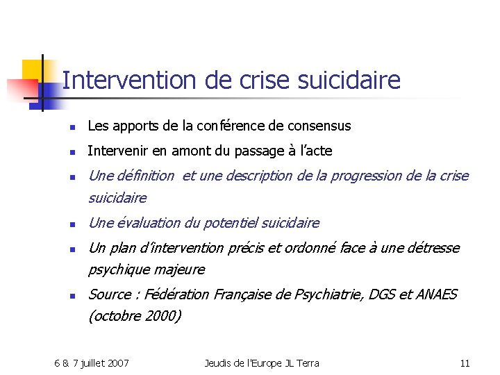 Intervention de crise suicidaire n Les apports de la conférence de consensus n Intervenir