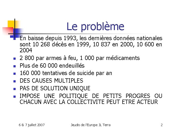 Le problème n n n n En baisse depuis 1993, les dernières données nationales