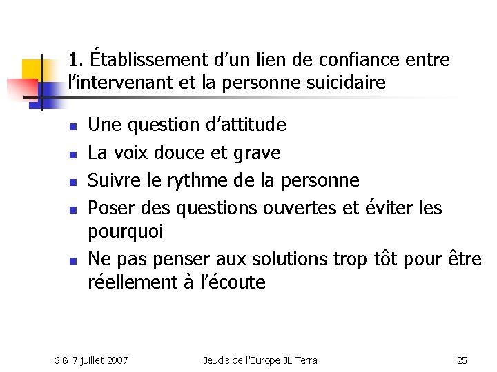 1. Établissement d’un lien de confiance entre l’intervenant et la personne suicidaire n n