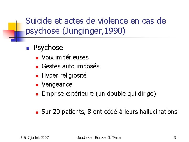 Suicide et actes de violence en cas de psychose (Junginger, 1990) n Psychose n