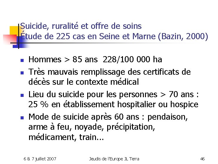 Suicide, ruralité et offre de soins Étude de 225 cas en Seine et Marne