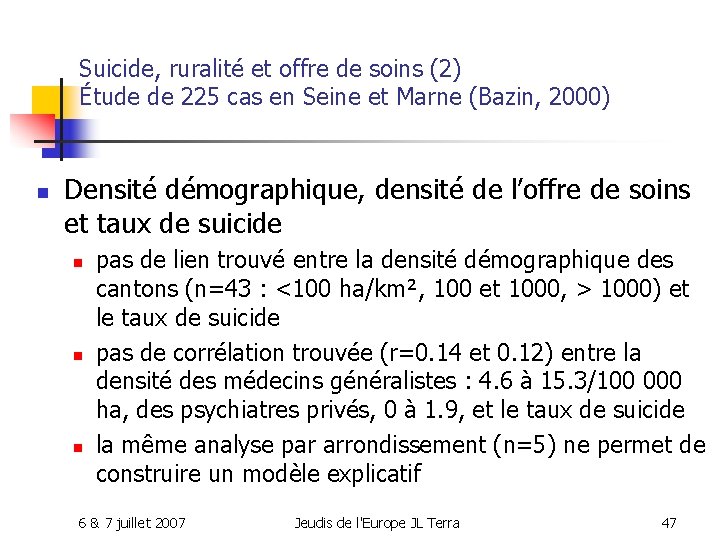 Suicide, ruralité et offre de soins (2) Étude de 225 cas en Seine et