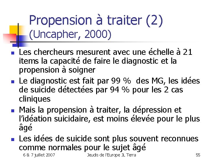 Propension à traiter (2) (Uncapher, 2000) n n Les chercheurs mesurent avec une échelle