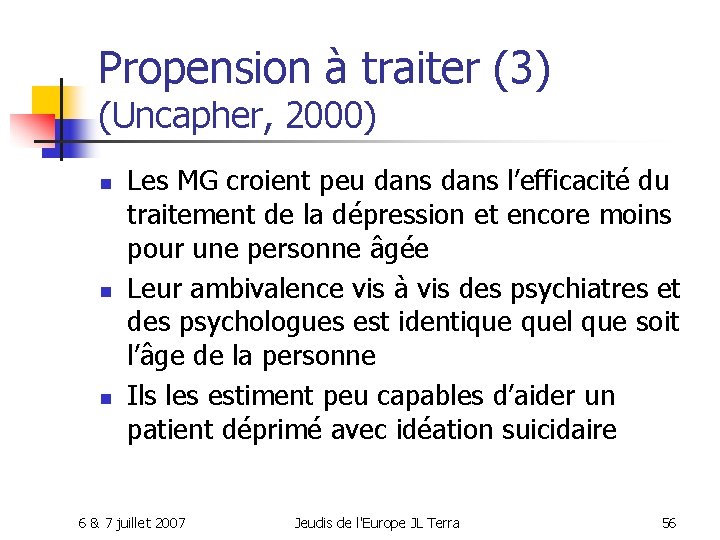 Propension à traiter (3) (Uncapher, 2000) n n n Les MG croient peu dans