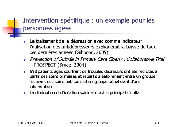 Intervention spécifique : un exemple pour les personnes âgées n n Le traitement de