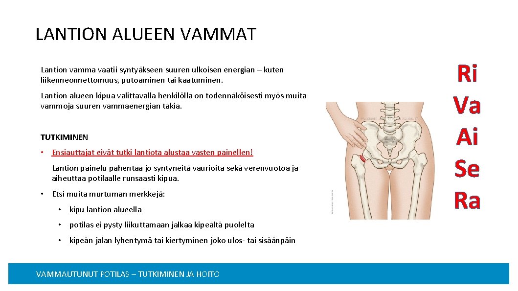 LANTION ALUEEN VAMMAT Lantion vamma vaatii syntyäkseen suuren ulkoisen energian – kuten liikenneonnettomuus, putoaminen