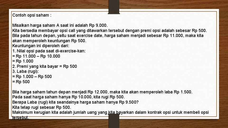 Contoh opsi saham : Misalkan harga saham A saat ini adalah Rp 9. 000.