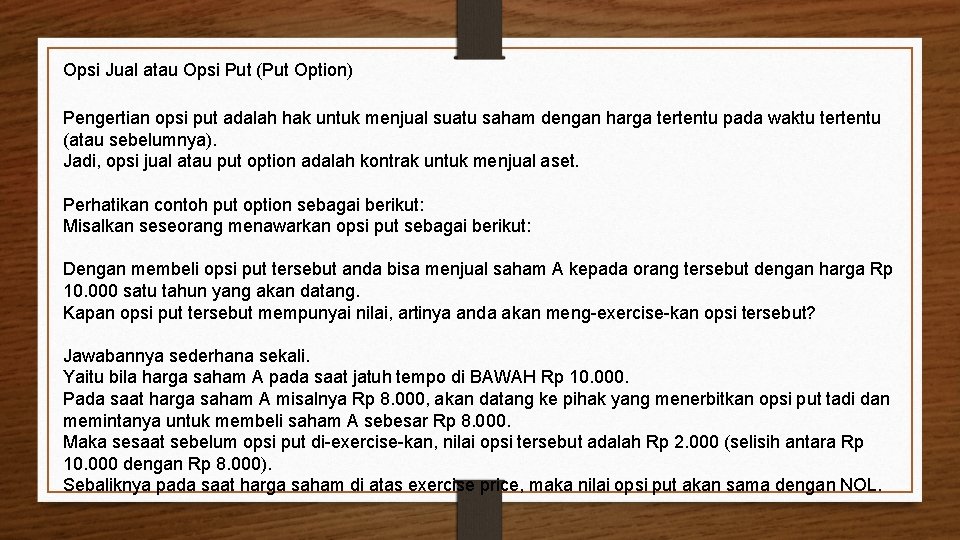 Opsi Jual atau Opsi Put (Put Option) Pengertian opsi put adalah hak untuk menjual