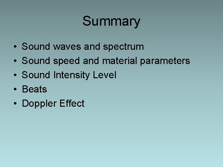 Summary • • • Sound waves and spectrum Sound speed and material parameters Sound Summary • • • Sound waves and spectrum Sound speed and material parameters Sound