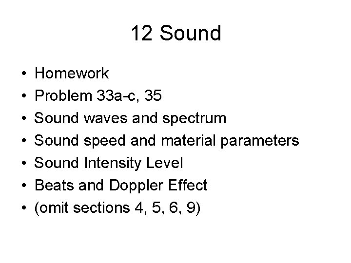 12 Sound • • Homework Problem 33 a-c, 35 Sound waves and spectrum Sound 12 Sound • • Homework Problem 33 a-c, 35 Sound waves and spectrum Sound