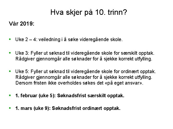 Hva skjer på 10. trinn? Vår 2019: • Uke 2 – 4: veiledning i