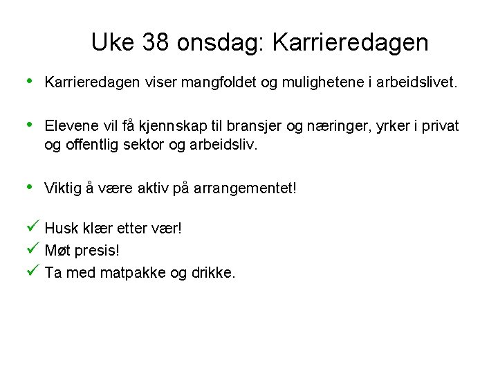 Uke 38 onsdag: Karrieredagen • Karrieredagen viser mangfoldet og mulighetene i arbeidslivet. • Elevene