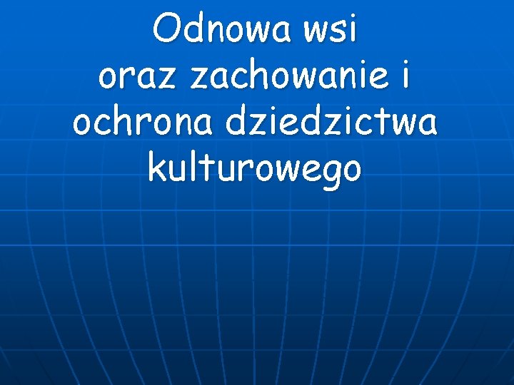 Odnowa wsi oraz zachowanie i ochrona dziedzictwa kulturowego 