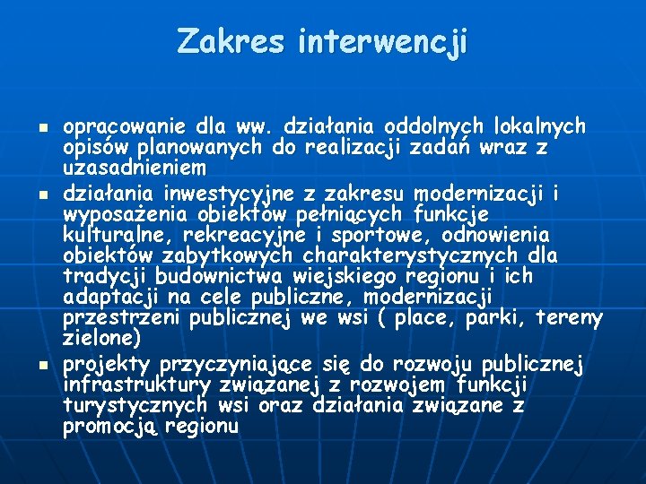 Zakres interwencji n n n opracowanie dla ww. działania oddolnych lokalnych opisów planowanych do