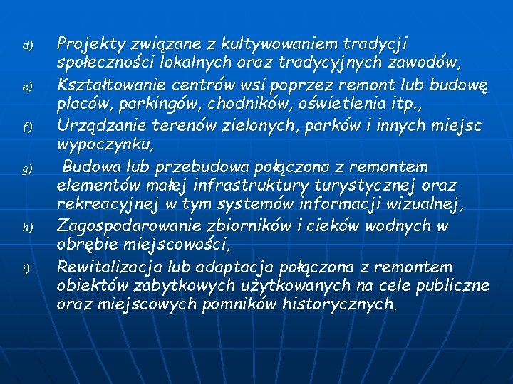 d) e) f) g) h) i) Projekty związane z kultywowaniem tradycji społeczności lokalnych oraz