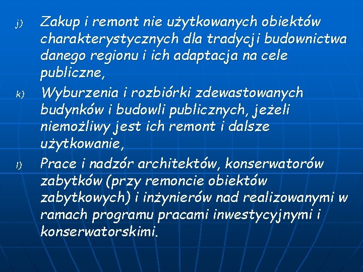 j) k) l) Zakup i remont nie użytkowanych obiektów charakterystycznych dla tradycji budownictwa danego