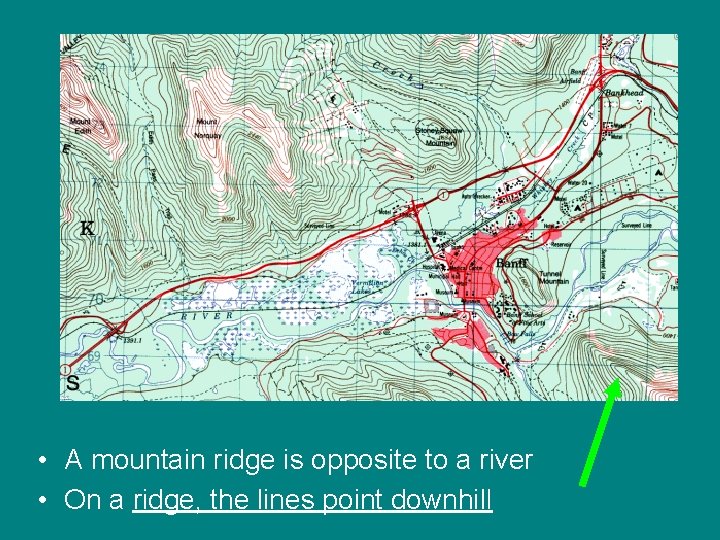 • A mountain ridge is opposite to a river • On a ridge,