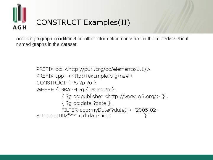 CONSTRUCT Examples(II) accesing a graph conditional on other information contained in the metadata about