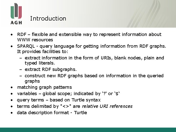 Introduction • RDF – flexible and extensible way to represent information about WWW resources