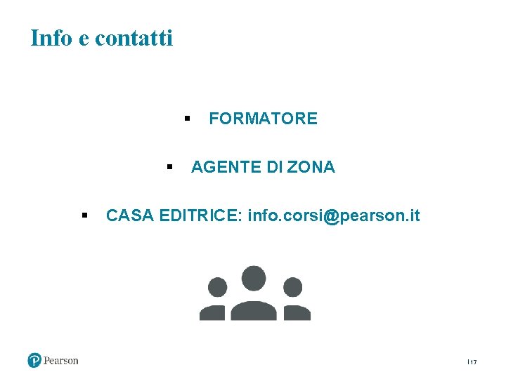 Info e contatti § § § FORMATORE AGENTE DI ZONA CASA EDITRICE: info. corsi@pearson.