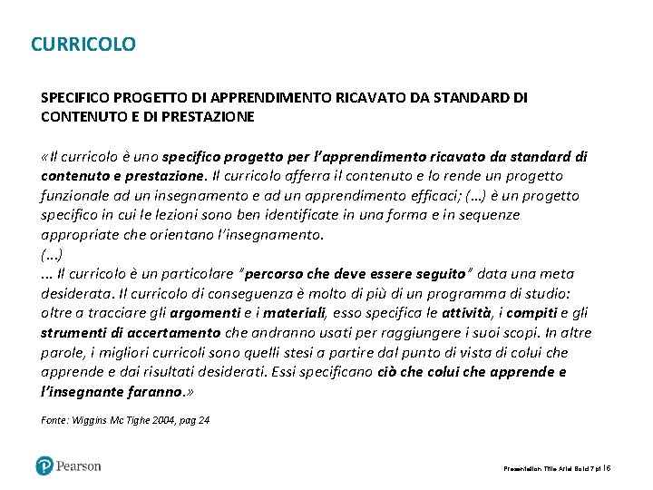 CURRICOLO SPECIFICO PROGETTO DI APPRENDIMENTO RICAVATO DA STANDARD DI CONTENUTO E DI PRESTAZIONE «Il