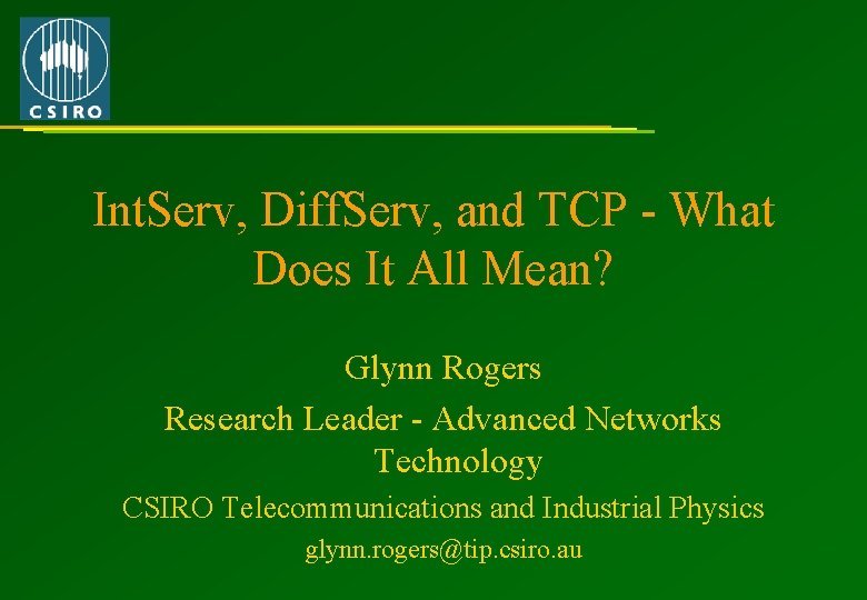 Int. Serv, Diff. Serv, and TCP - What Does It All Mean? Glynn Rogers