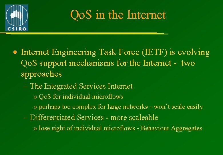 Qo. S in the Internet · Internet Engineering Task Force (IETF) is evolving Qo.